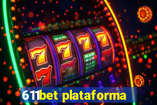 611bet plataforma